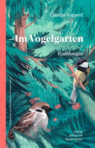 Im Vogelgarten: Erzählungen von Atelier Im Bauernhaus
